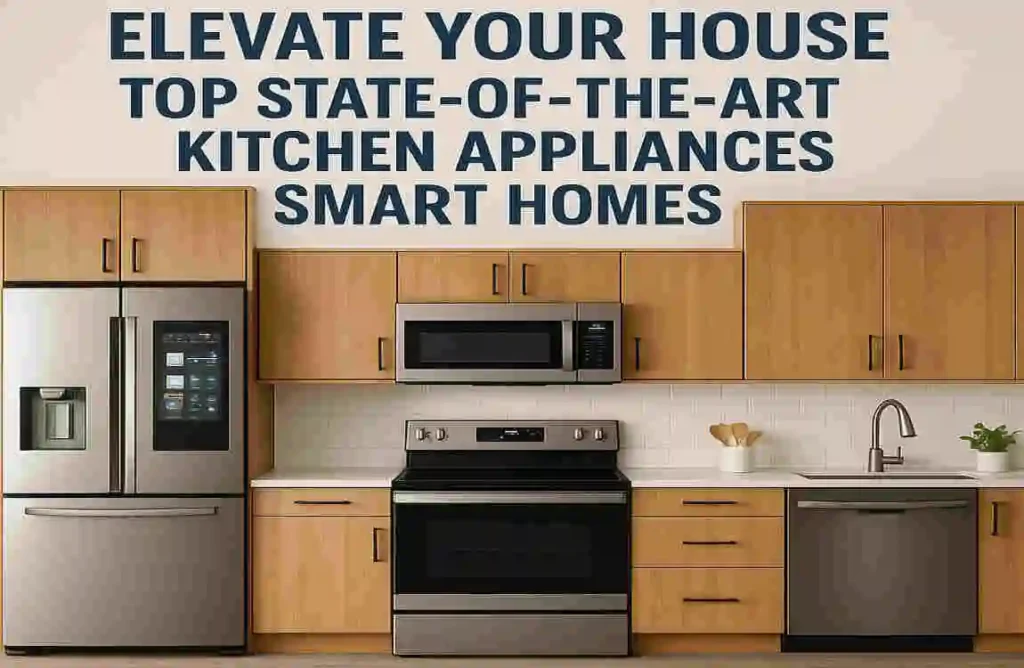 Elevate Your House: Top State-of-the-Art Kitchen Appliances Smart Homes state of the art kitchen appliances